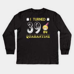 I Turned 39 in quarantine Funny face mask Toilet paper Kids Long Sleeve T-Shirt